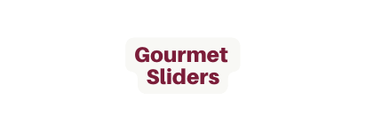 Gourmet Sliders